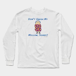 Edna: Don't Harsh My Mellow, Sonny! Long Sleeve T-Shirt